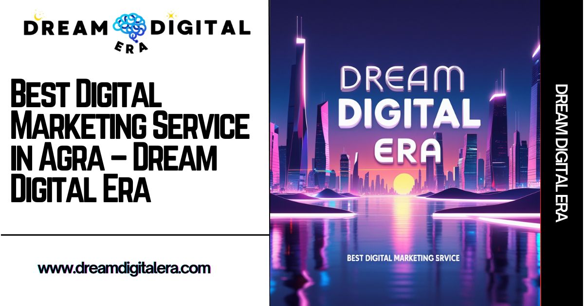 You are currently viewing Best Digital Marketing Service in Agra – Dream Digital Era